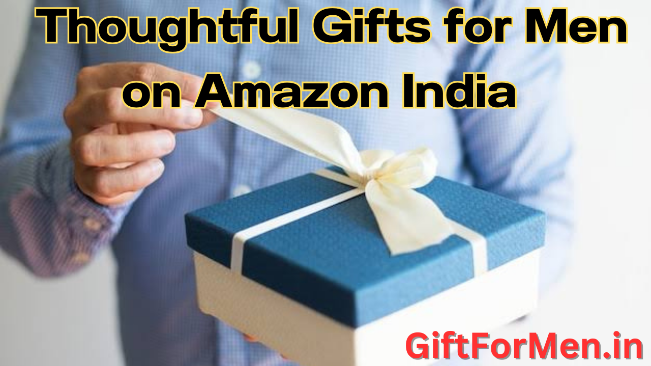 Read more about the article 10 Thoughtful Gifts for Men | Unique & Unusual Gift Ideas in India 2023
