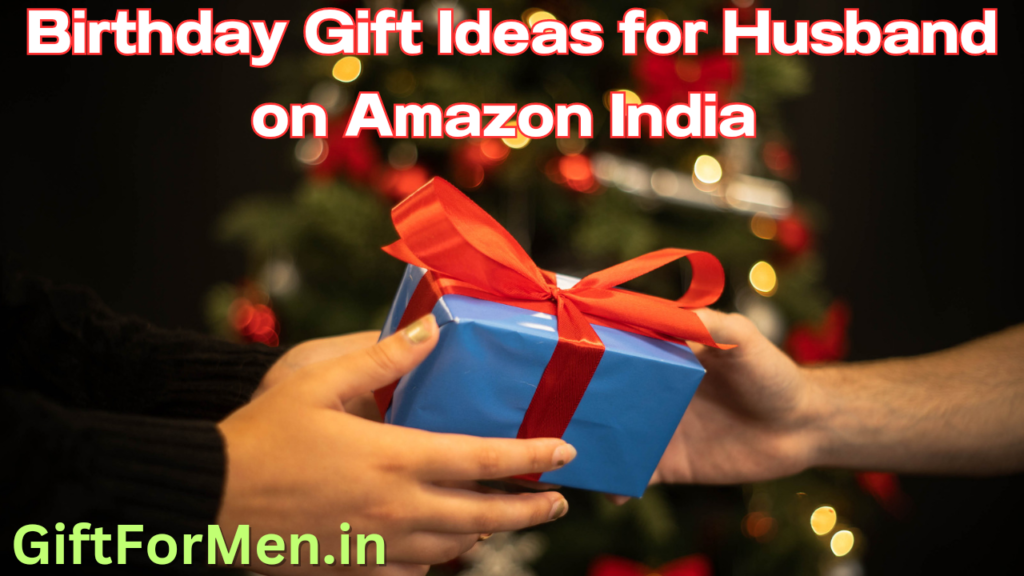 Birthday Gift ideas for Husband in India