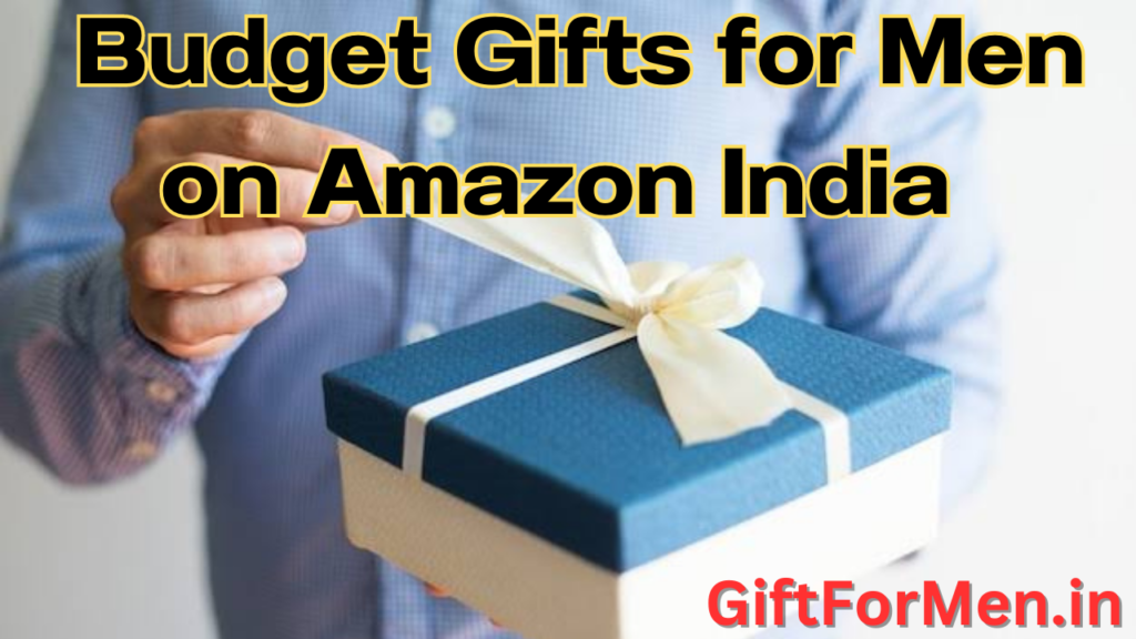 Budget gifts for men in India under 500 and 1000